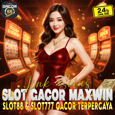 GACOR55: Link Situs Slot Gacor Slot88 Mudah Maxwin Hari Ini Slot777
